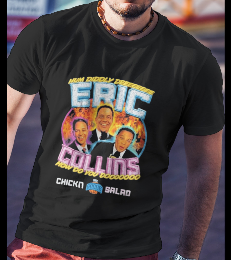 Eric Collins Hum Diddly Dee How Do You Do Chicken Salad T-Shirt