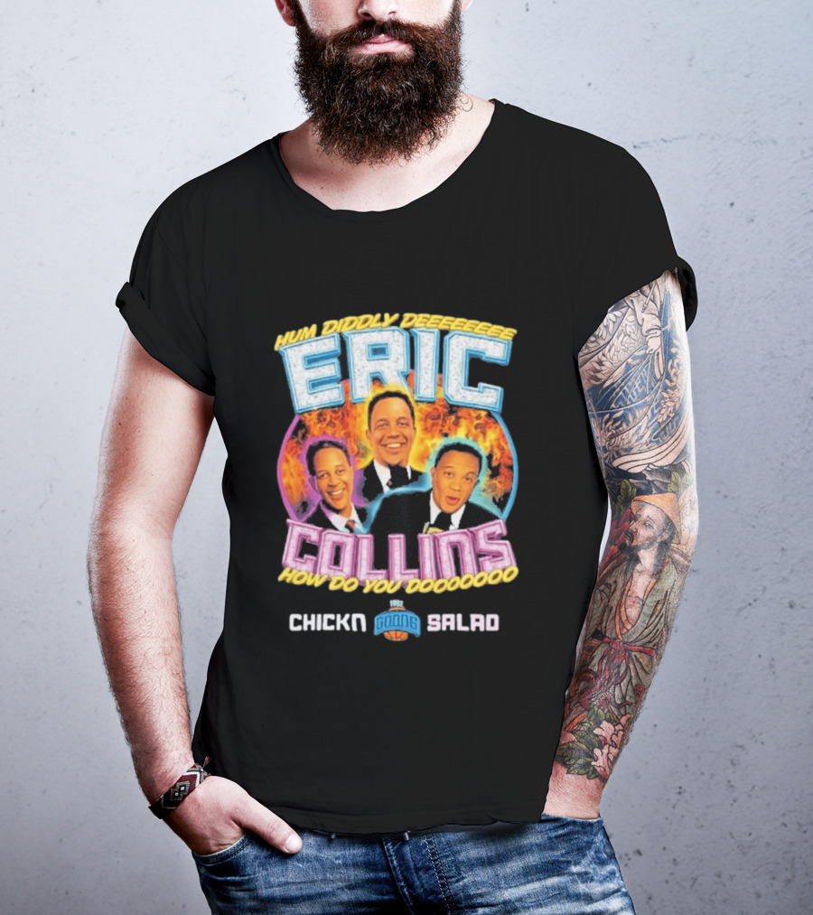 Eric Collins Hum Diddly Dee How Do You Do Chicken Salad T-Shirt