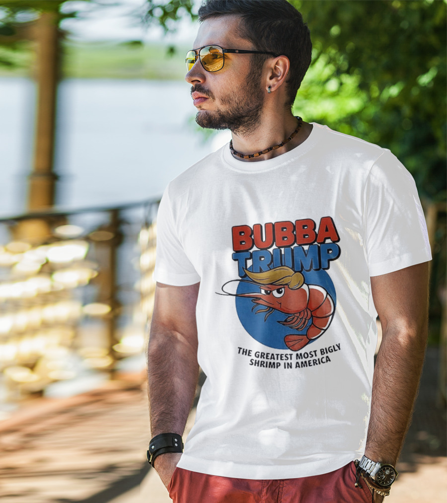 Bubba Trump The Greatest Most Bigly Shrimp In America T-Shirt