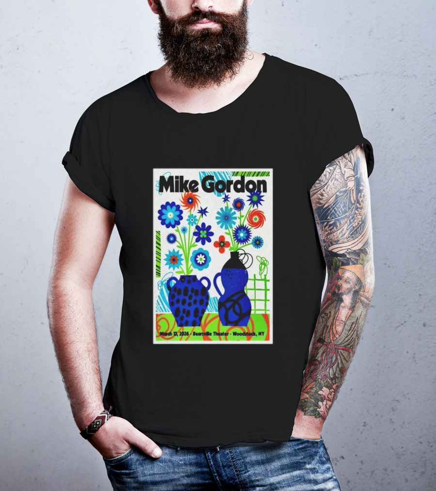 Mike Gordon March 13 2026 Bearsville Theater Woodstock NY With Colorful Floral Vases T-Shirt