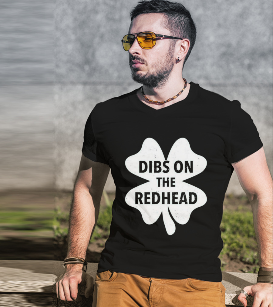 St Patrick's Day Shamrock Dibs On The Redhead T-Shirt