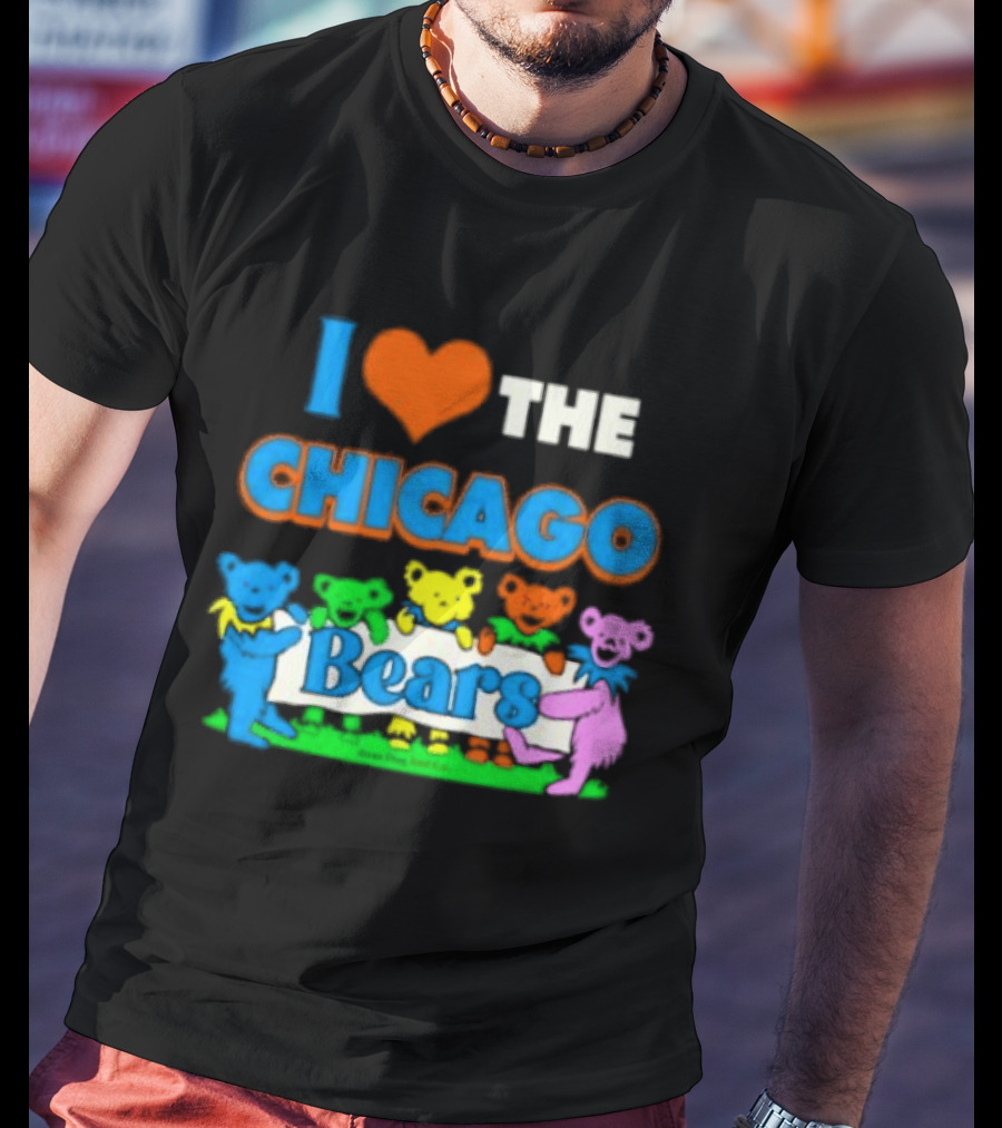 I Love The Chicago Bears Grateful Dancing Bears T-Shirt