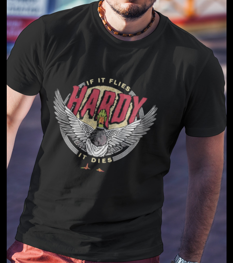 Hardy If It Flies It Dies With Red Text And Wings T-Shirt