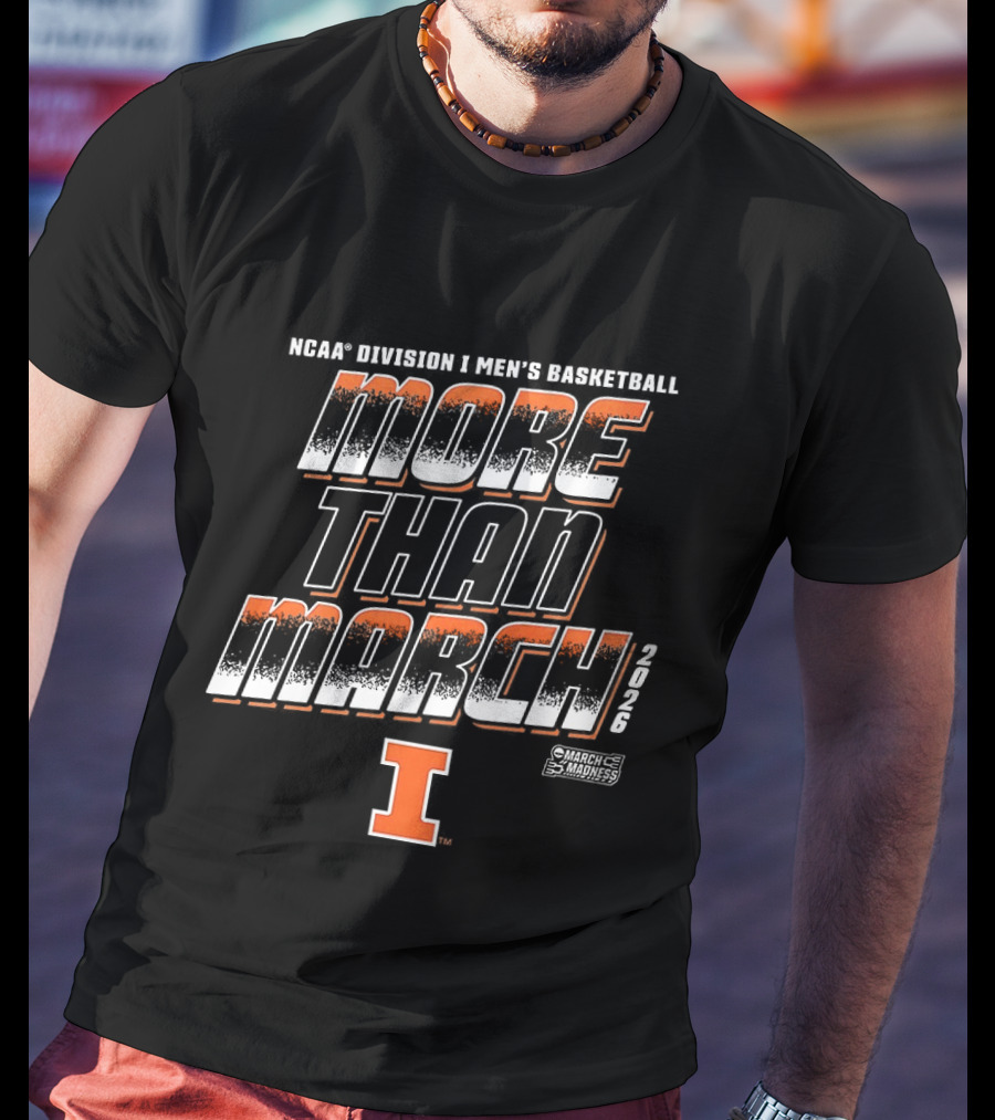 NCAA Division I Men's Basketball More Than March Illinois Fighting Illini T-Shirt