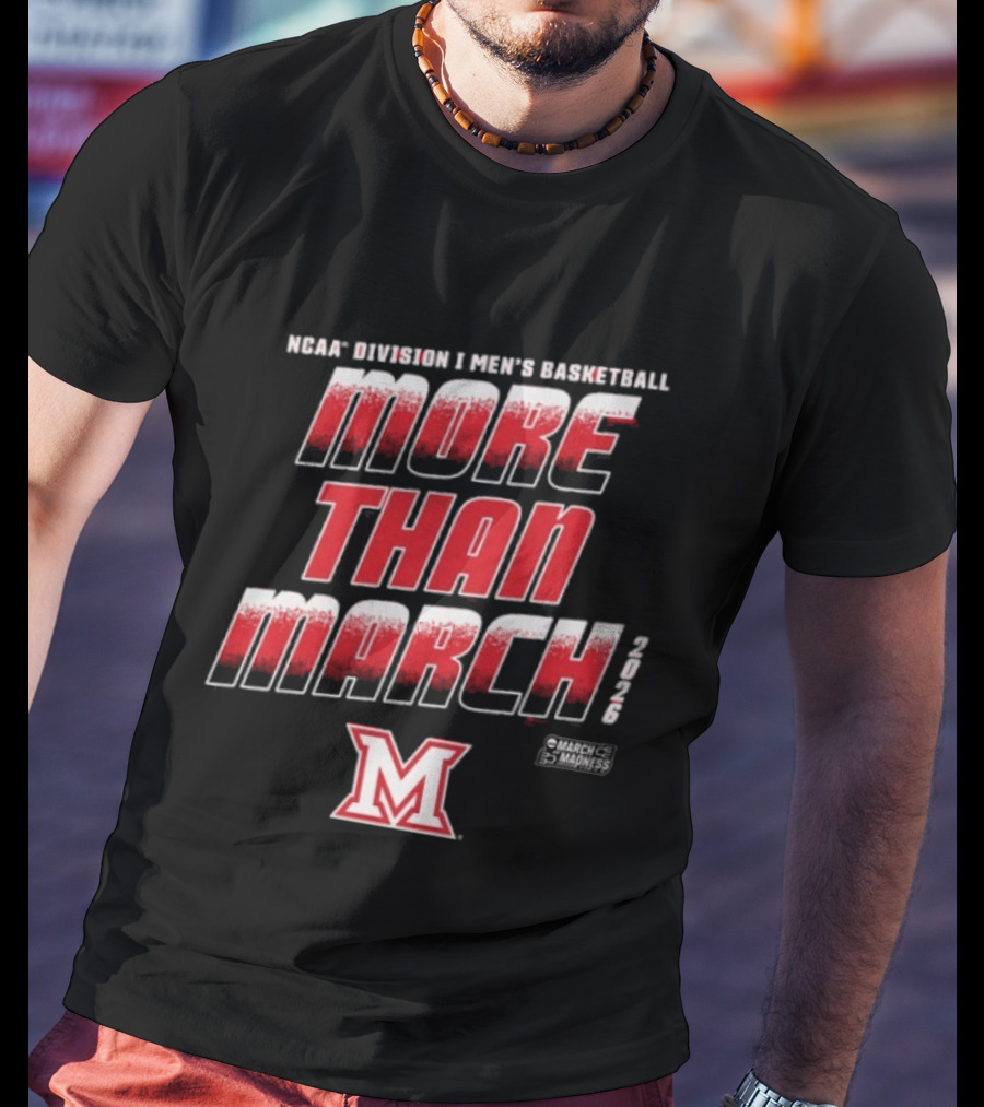 Miami University Men's Basketball More Than March 2026 M T-Shirt