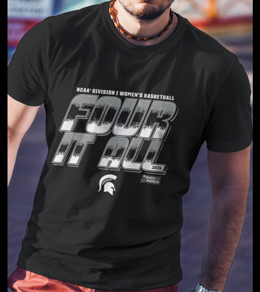 NCAA Division 1 Women's Basketball Four It All 2026 Michigan State March Madness T-Shirt