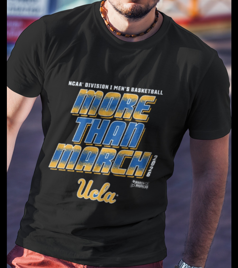 NCAA Division I UCLA Men's Basketball More Than March 2026 T-Shirt