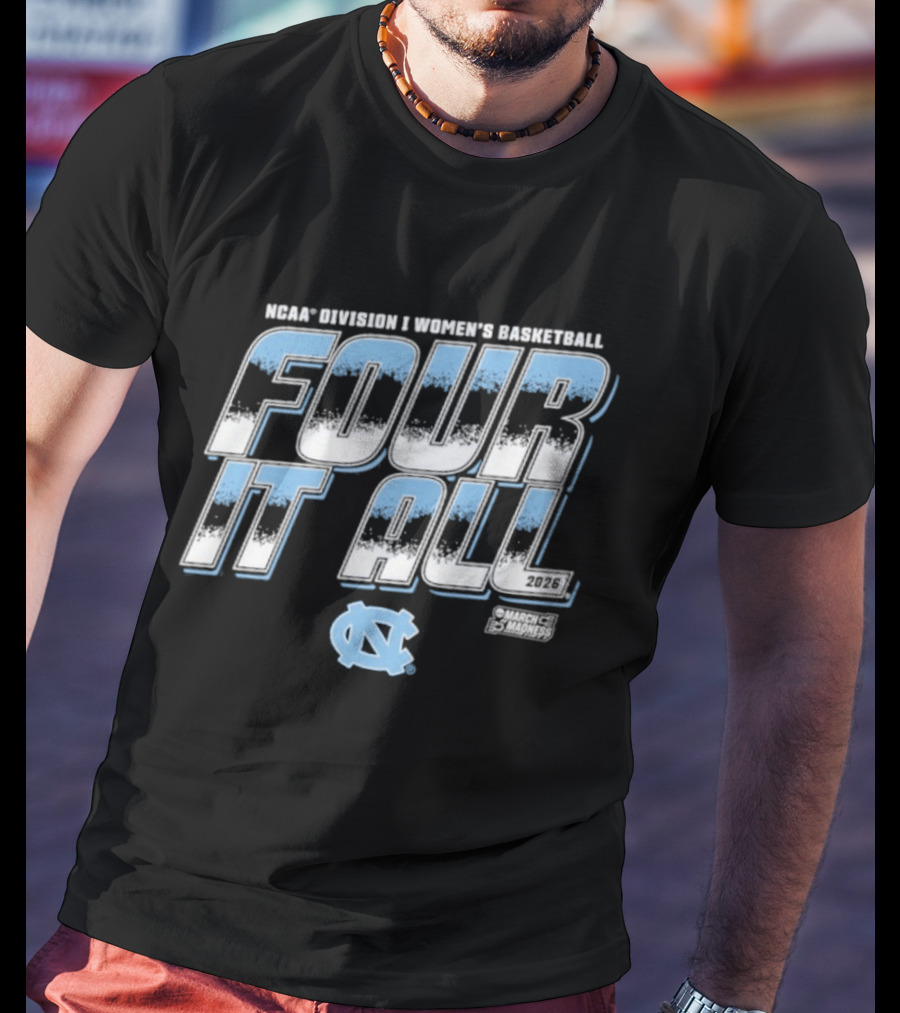 UNC Women’s Basketball Four It All 2026 March Madness T-Shirt