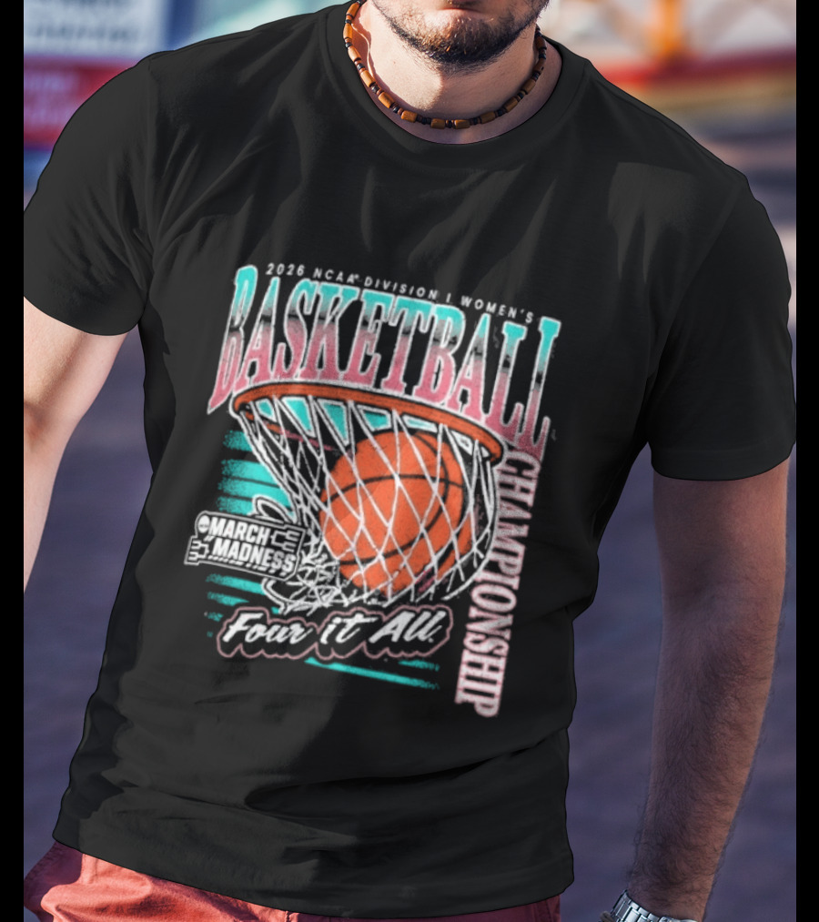 2026 NCAA DI Women's Basketball Championship March Madness First Four Fear It All T-Shirt
