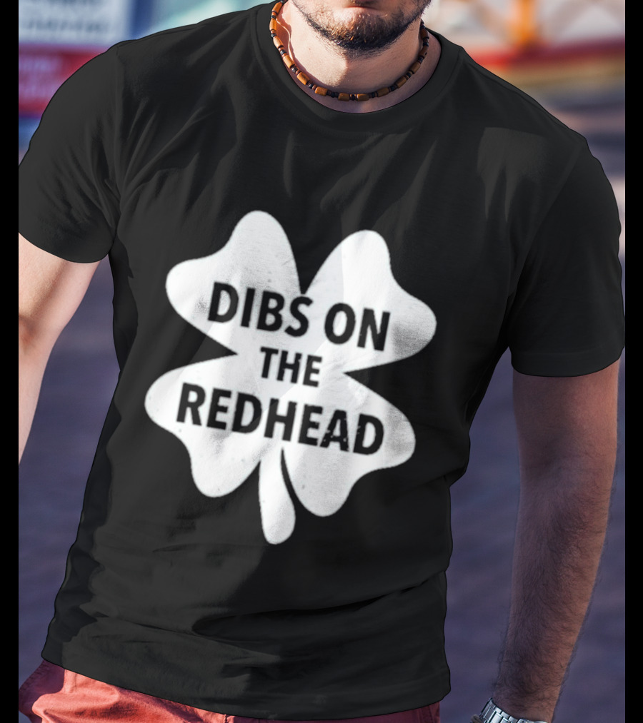 Dibs On The Redhead Shamrock St Patrick's Day T-Shirt