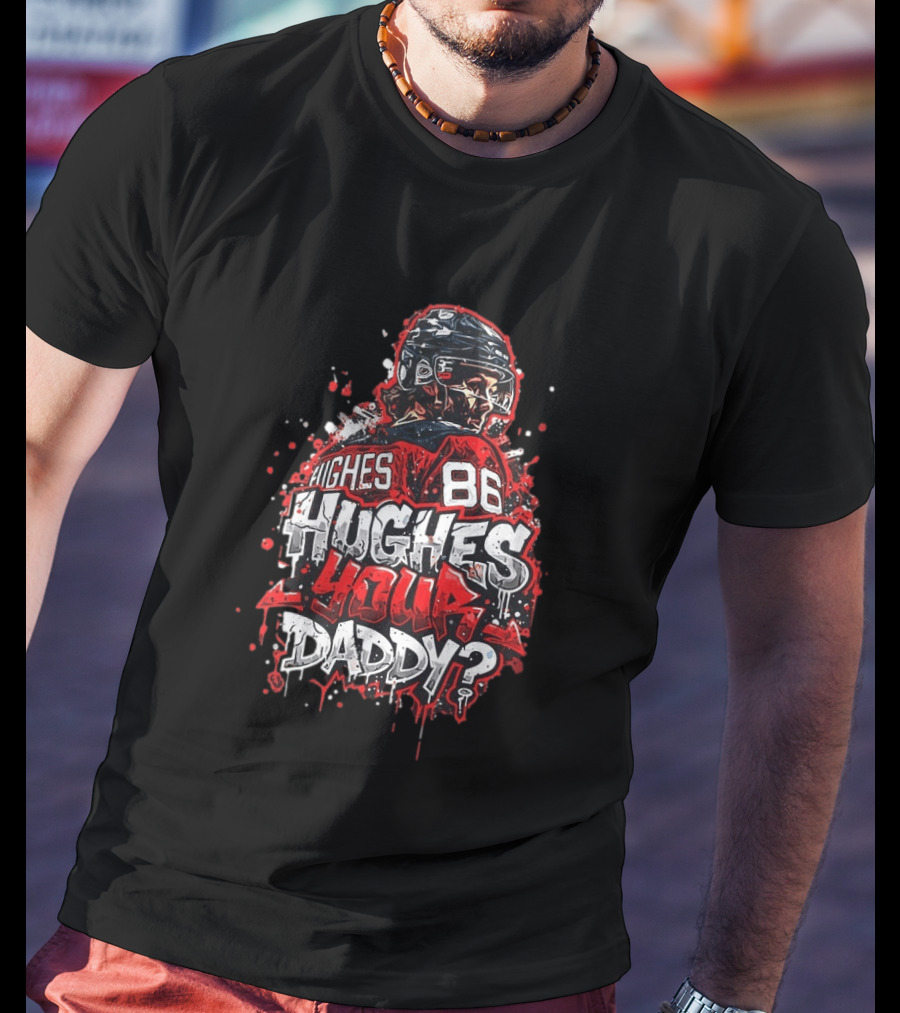 Jack Hughes 86 New Jersey Devils NHL Hughes Your Daddy T-Shirt