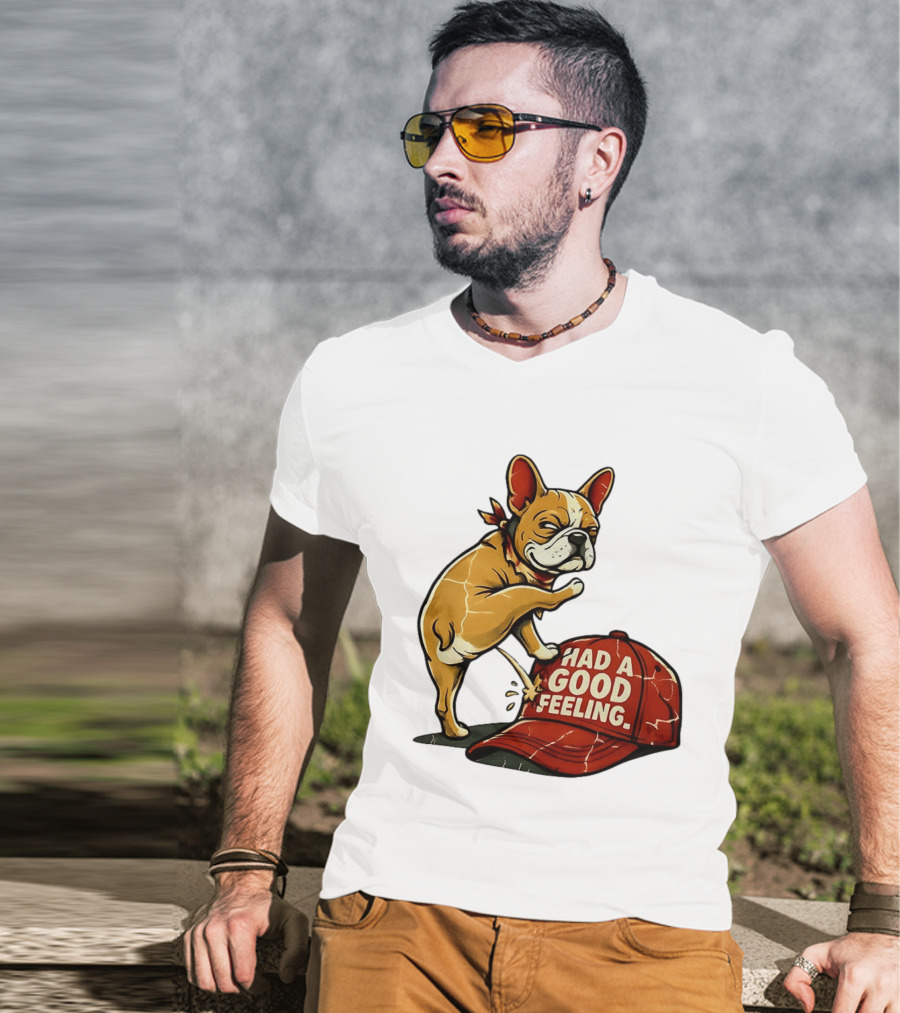 French Bulldog Peeing On Red Hat Had A Good Feeling T-Shirt
