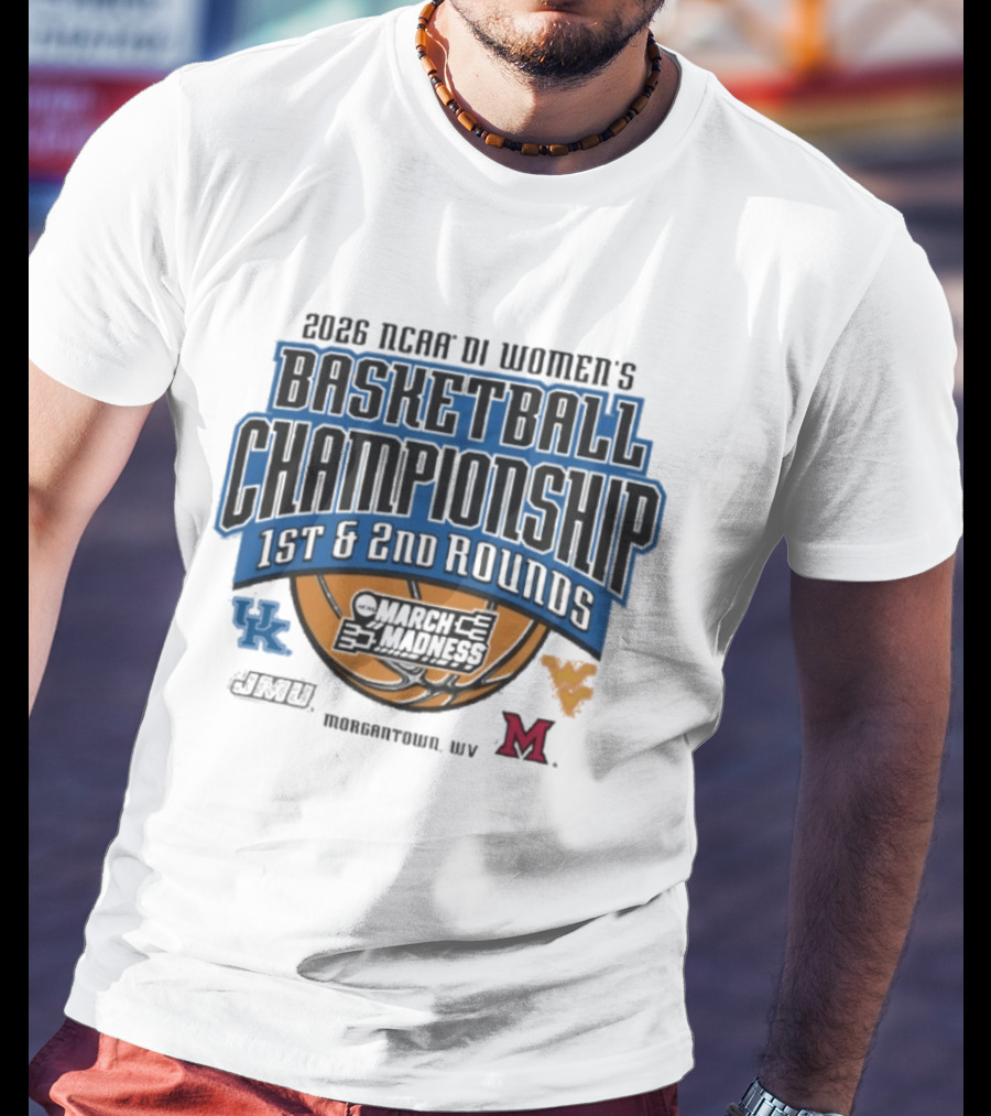 2026 NCAA DI Women's Basketball Championship March Madness 1st 2nd Rounds Morgantown WV UK WVU Marshall T-Shirt