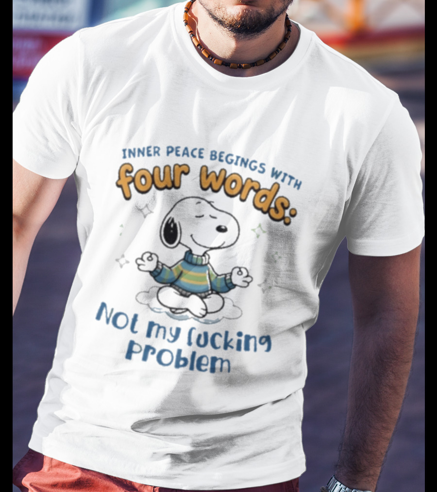 Snoopy Inner Peace Begins With Four Words Not My Problem Yoga Mood T-Shirt
