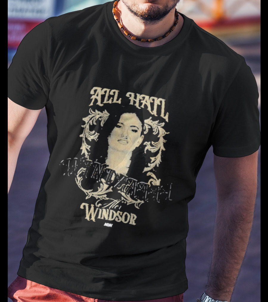 All Hail Windsor Windzaaaa Aew Alex T-Shirt
