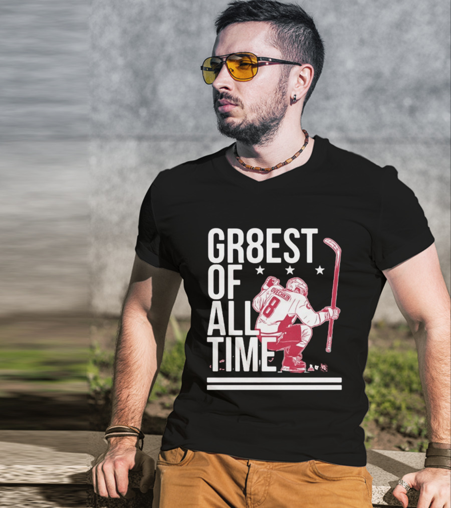 GR8EST Of All Time Ovechkin 8 Hockey T-Shirt