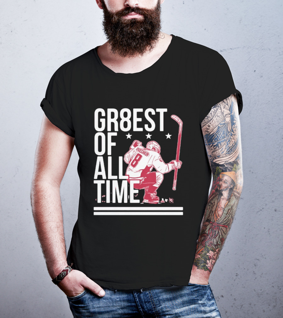 GR8EST Of All Time Ovechkin 8 Hockey T-Shirt
