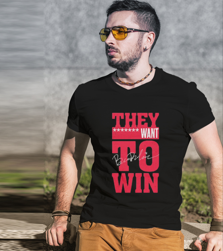 Ben Dexheimer They Want To Win T-Shirt