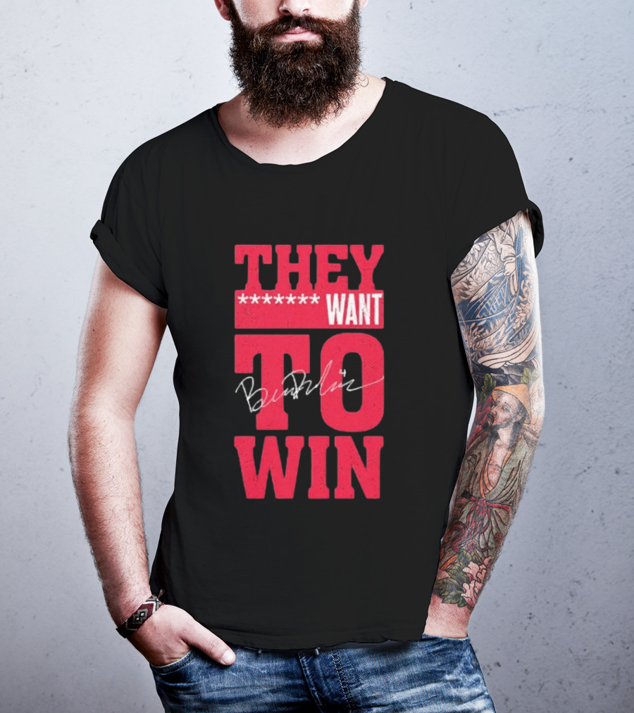 Ben Dexheimer They Want To Win T-Shirt