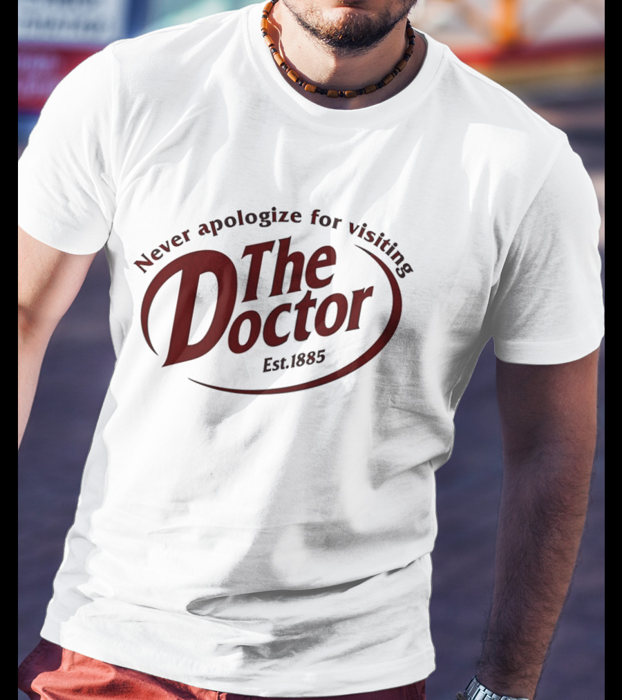 Never Apologize For Visiting The Doctor Est. 1885 T-Shirt