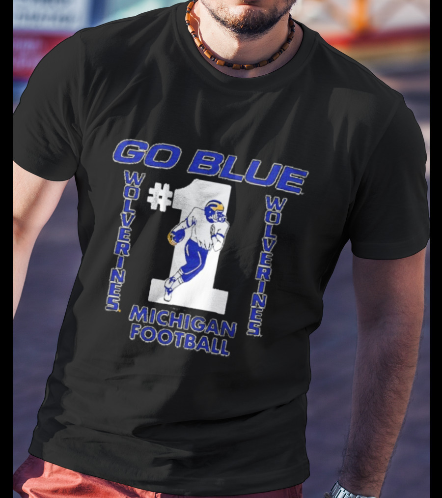 Go Blue Wolverines Number 1 Michigan Football T-Shirt