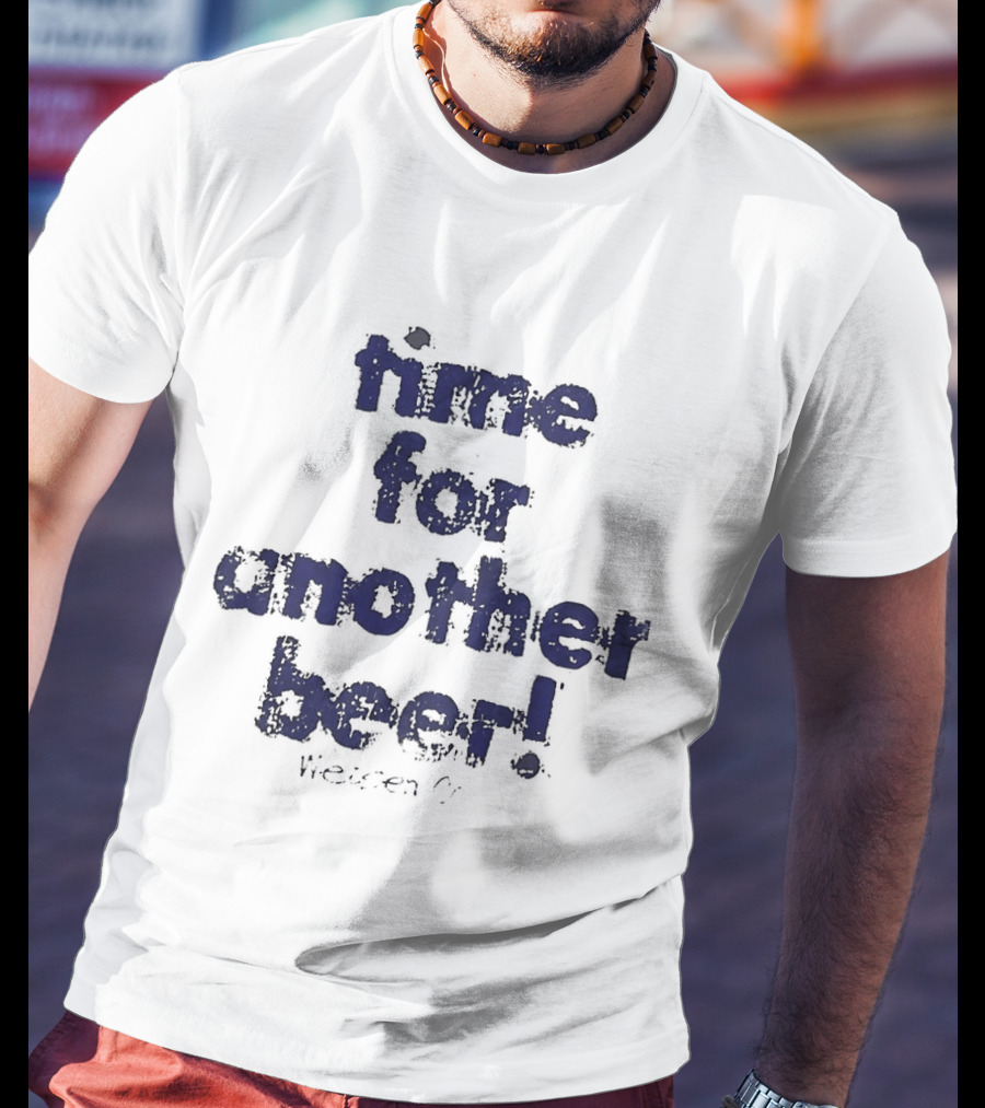 Time For Another Beer Frosty T-Shirt