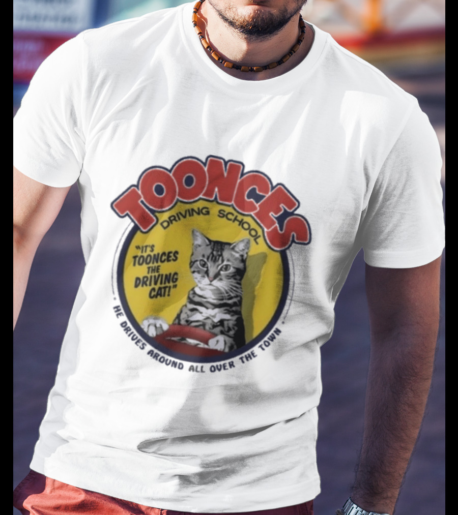 Toonces Driving School It's Toonces The Driving Cat He Drives Around All Over The Town T-Shirt