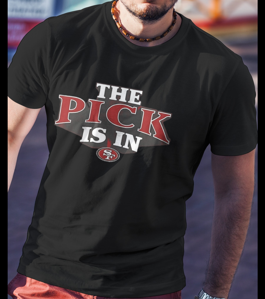 The Pick Is In SF 49ers Football T-Shirt