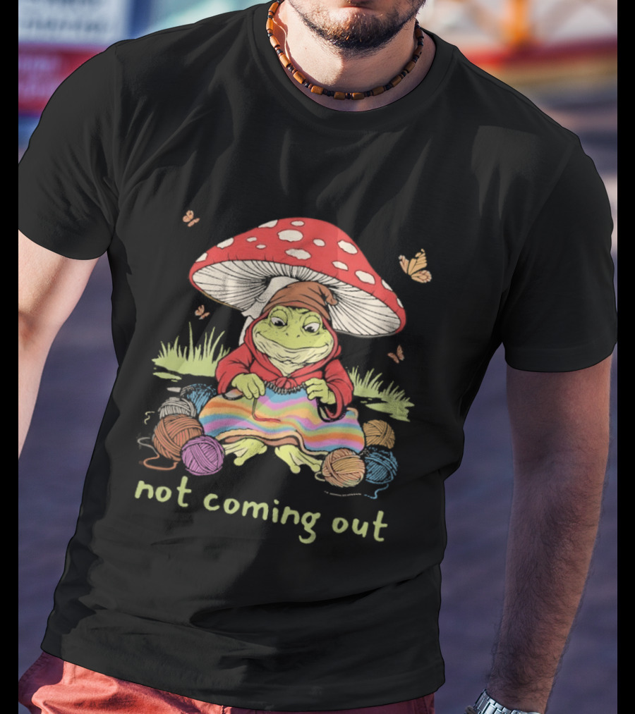 Not Coming Out Frog Under Mushroom Knitting With Yarn And Butterflies T-Shirt