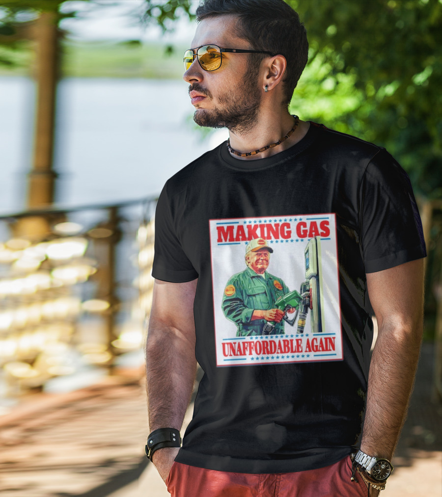 Making Gas Unaffordable Again Trump In Uniform Pumping Gas T-Shirt