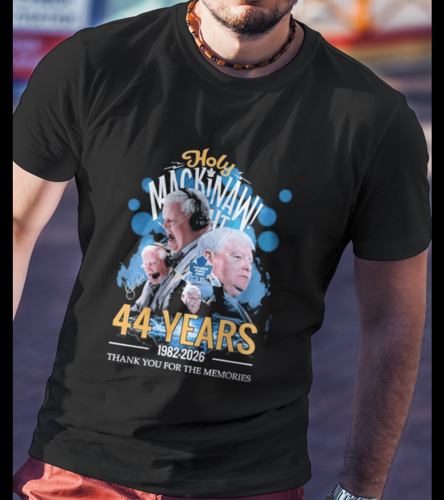 Holy Mackinaw Toronto Maple Leafs 44 Years 1982 2026 Thank You For The Memories T-Shirt