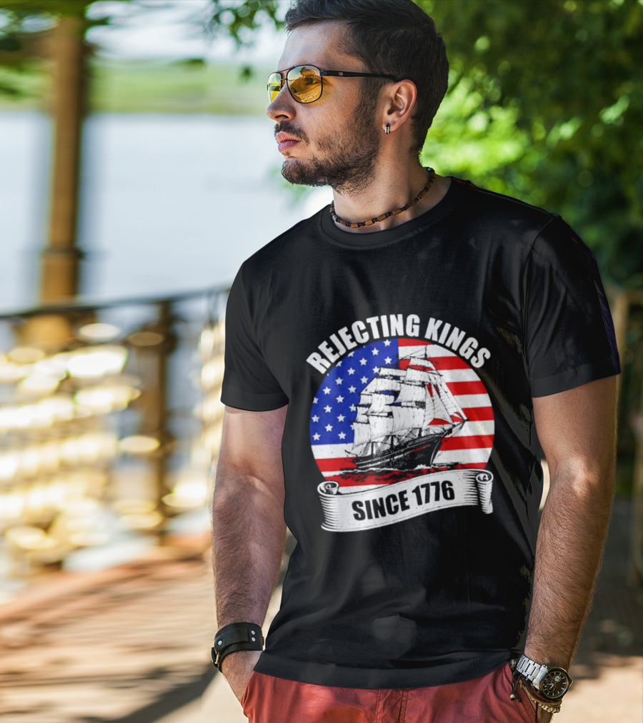 Rejecting Kings Since 1776 American Flag Ship T-Shirt