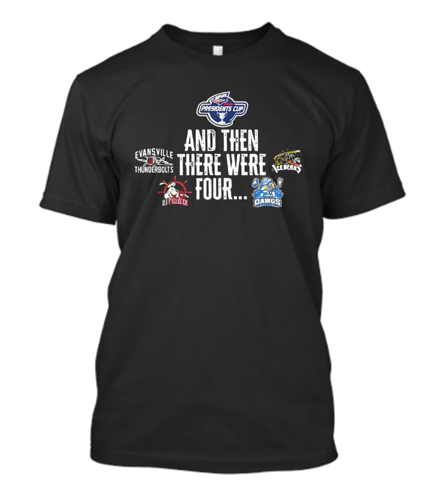 Presidents Cup And Then There Were Four Evansville Thunderbolts Knoxville Ice Bears T-Shirt