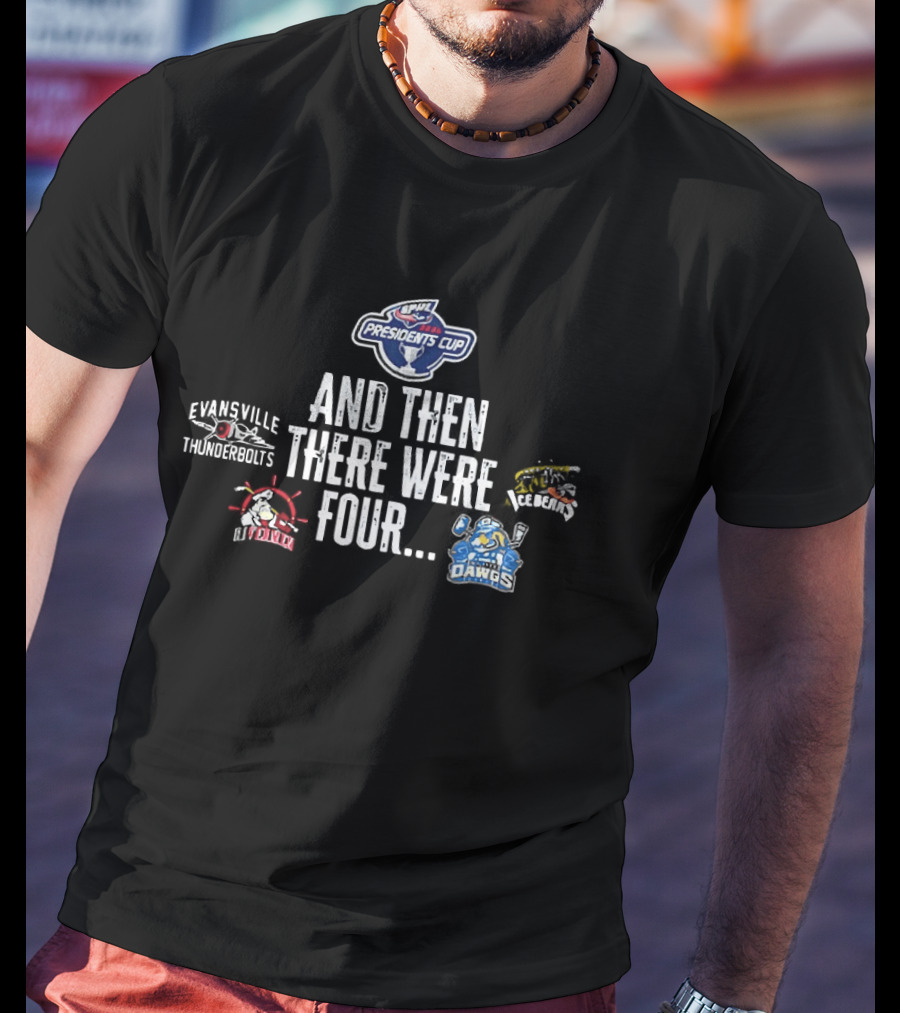 Presidents Cup And Then There Were Four Evansville Thunderbolts Knoxville Ice Bears T-Shirt