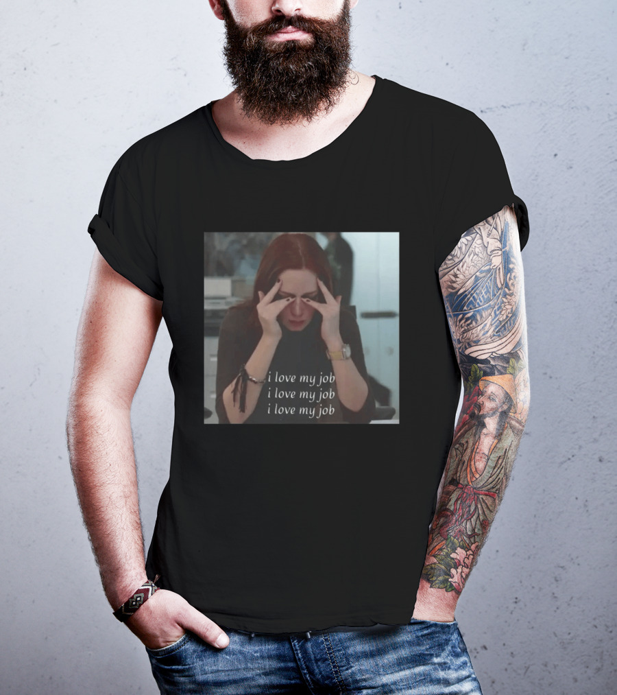The Devil Wears Prada I Love My Job Stress Meme T-Shirt