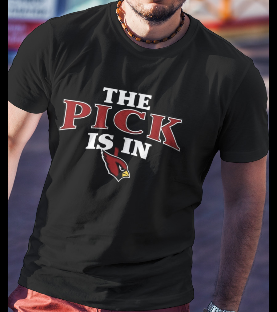 The Pick Is In Arizona Cardinals T-Shirt