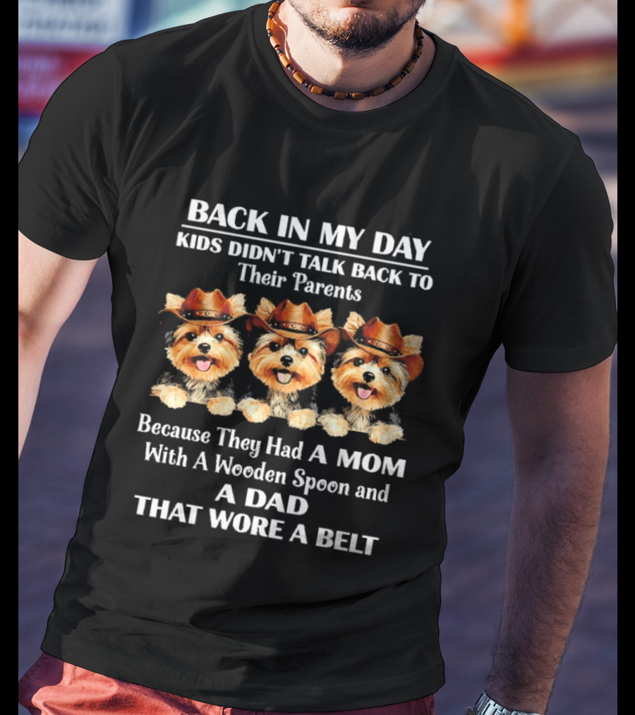 Back In My Day Kids Didn't Talk Back Funny Dogs With Cowboy Hats Mom Wooden Spoon Dad Belt T-Shirt