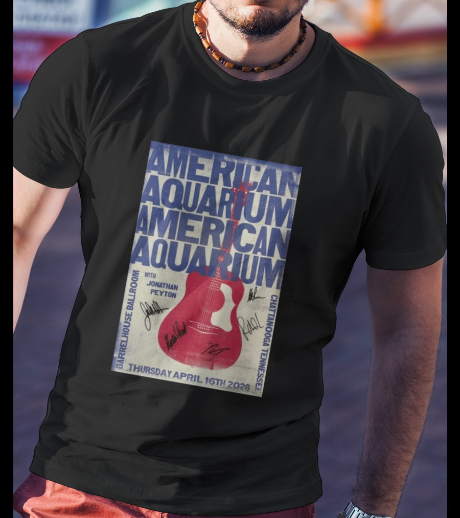 American Aquarium Chattanooga Concert With Jonathan Peyton Barrelhouse Ballroom April 16 2026 T-Shirt