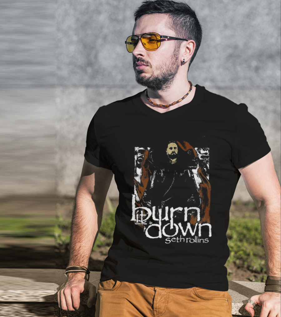 Burn It Down Seth Rollins Fiery Wrestler T-Shirt