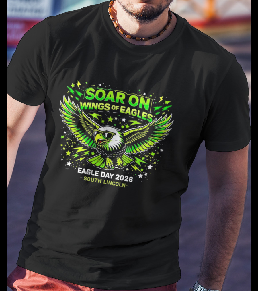 Soar On Wings Of Eagles Eagle Day 2026 South Lincoln T-Shirt