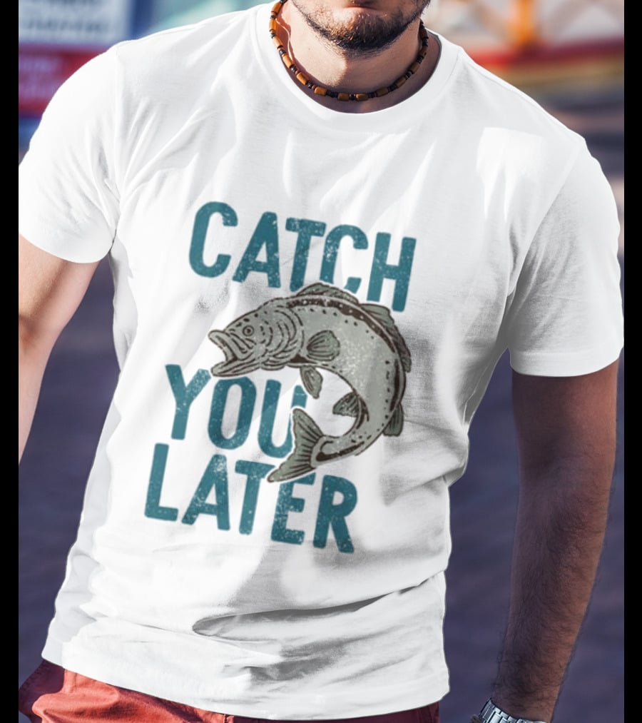 Catch You Later Fish T-Shirt