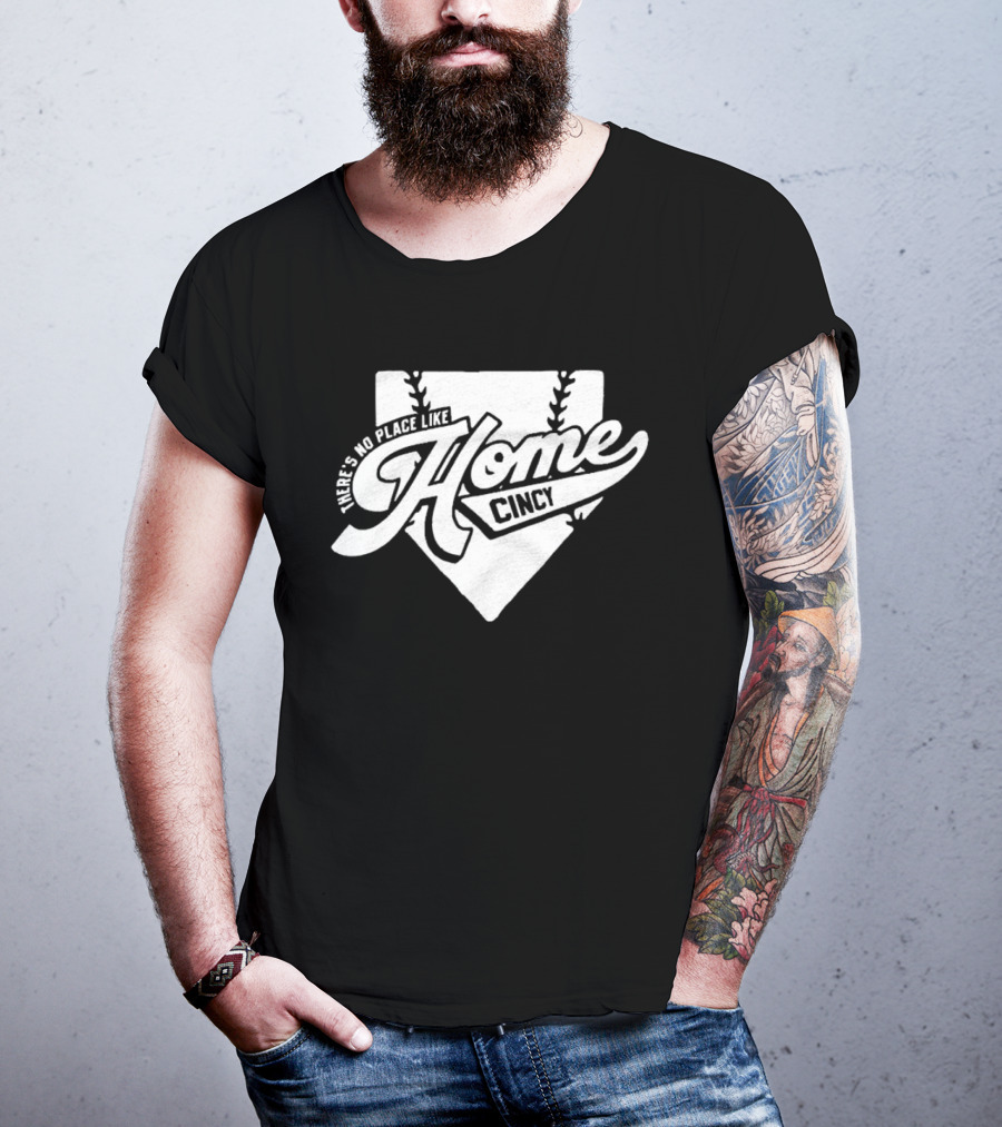 There's No Place Like Home Cincy Baseball T-Shirt