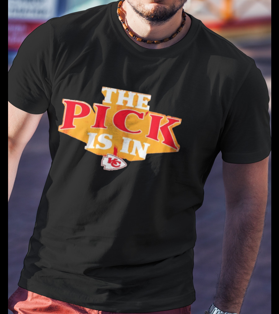 The Pick Is In Kansas City Chiefs NFL Draft T-Shirt