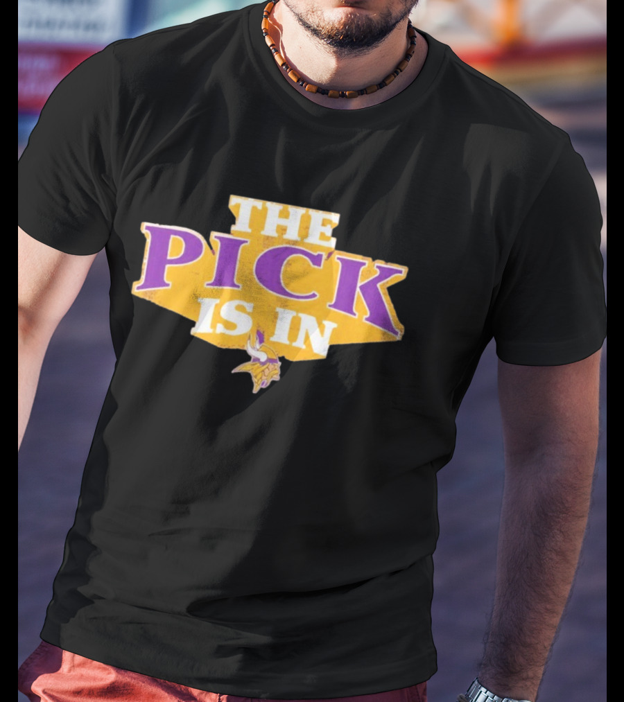 Minnesota Vikings The Pick Is In Draft Day Announcement T-Shirt