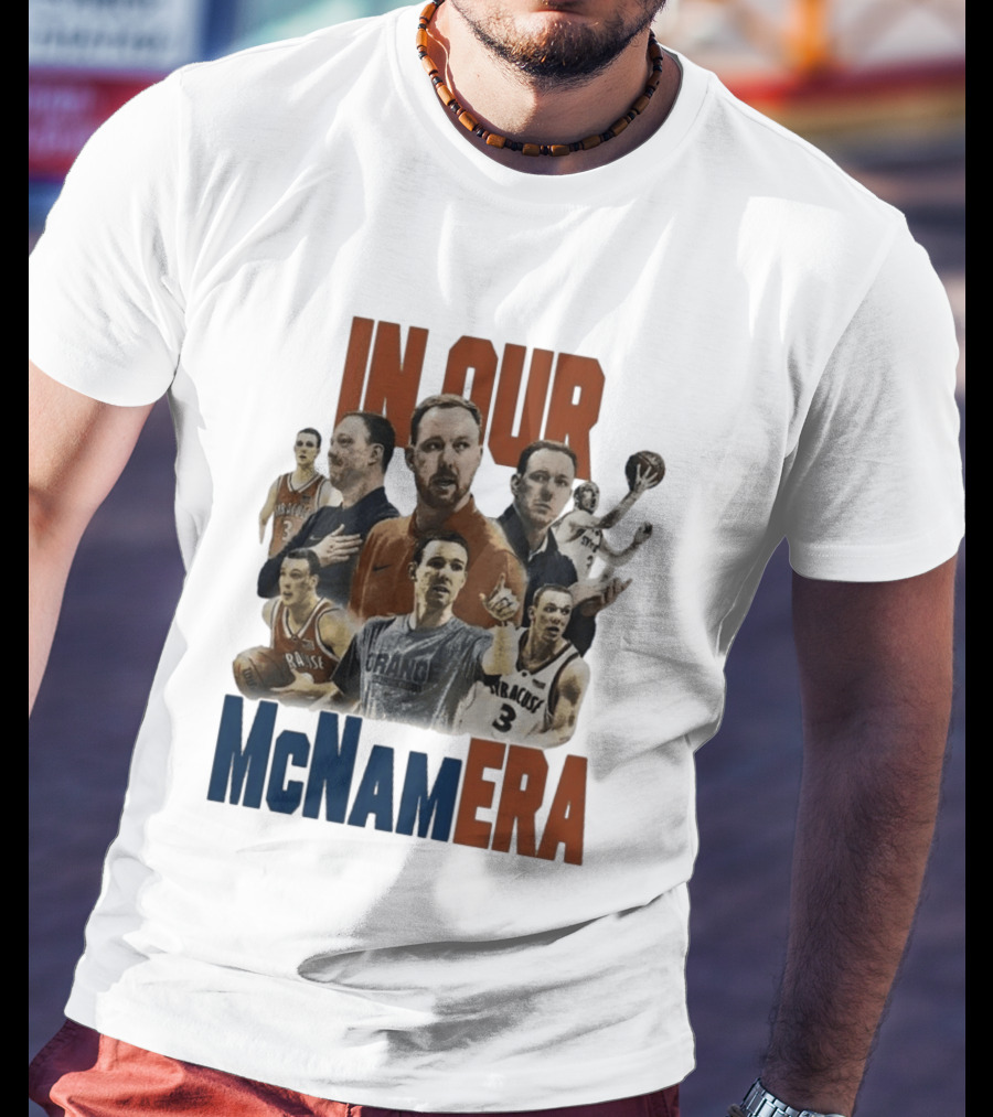 In Our McNamEra Syracuse Basketball Legends T-Shirt