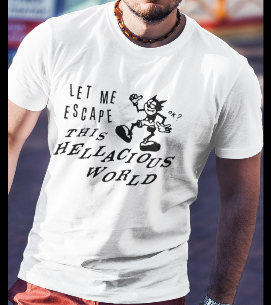 Let Me Escape This Hellacious World Cartoon T-Shirt