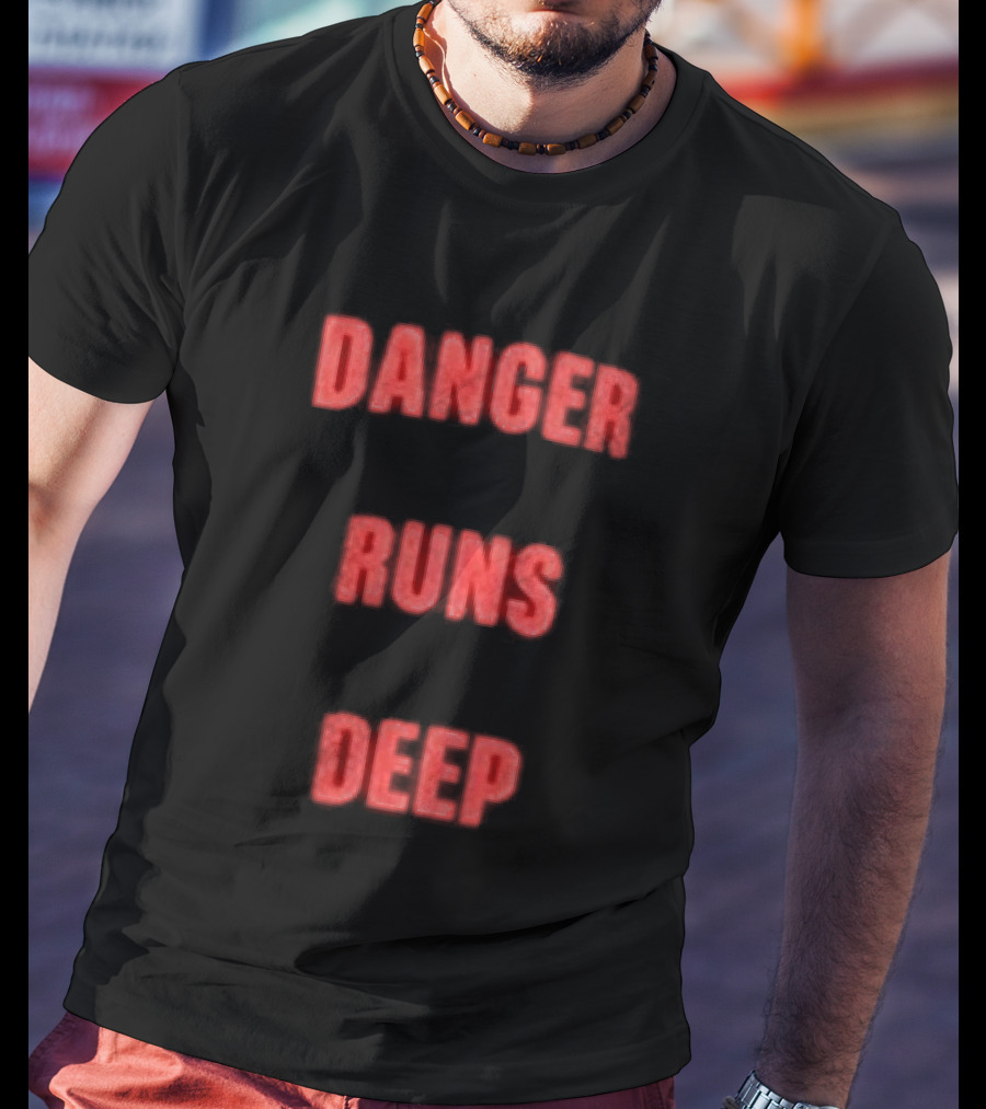 Danger Runs Deep T-Shirt