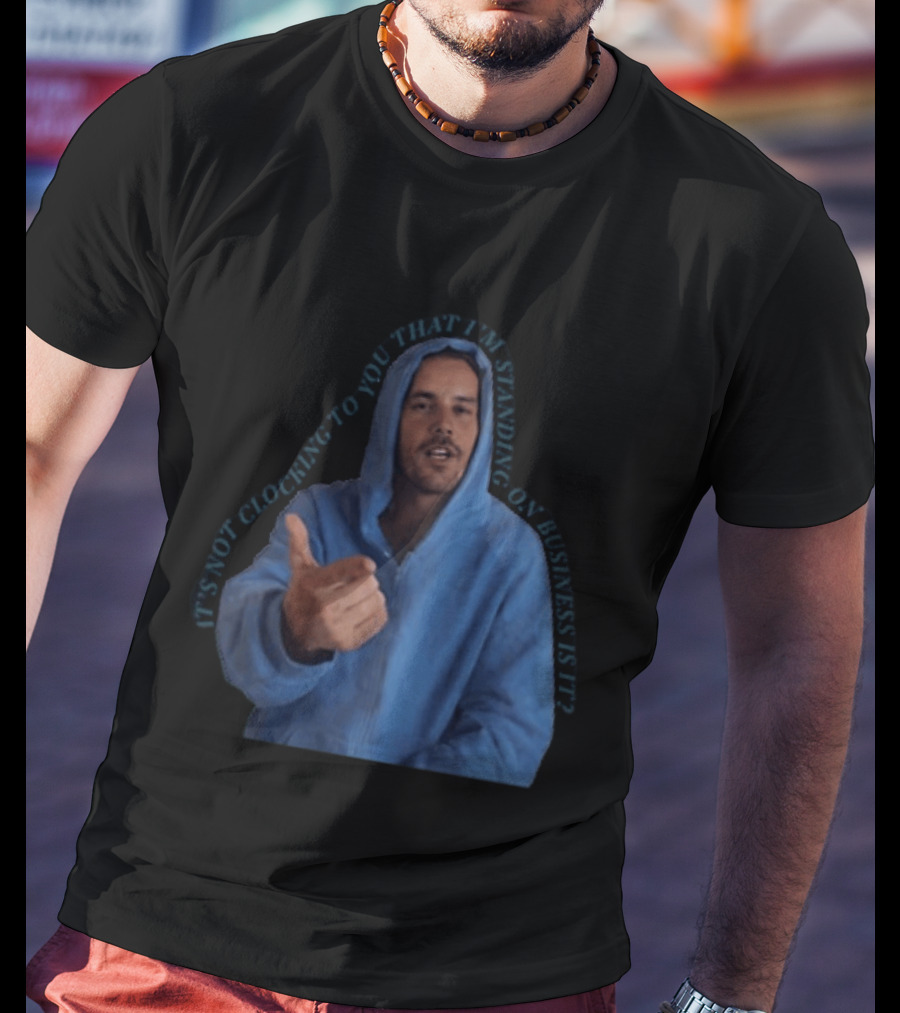 Bieber Meme It's Not Ing To You That I'm Standing On Business T-Shirt