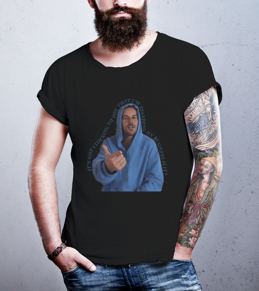 Bieber Meme It's Not Ing To You That I'm Standing On Business T-Shirt