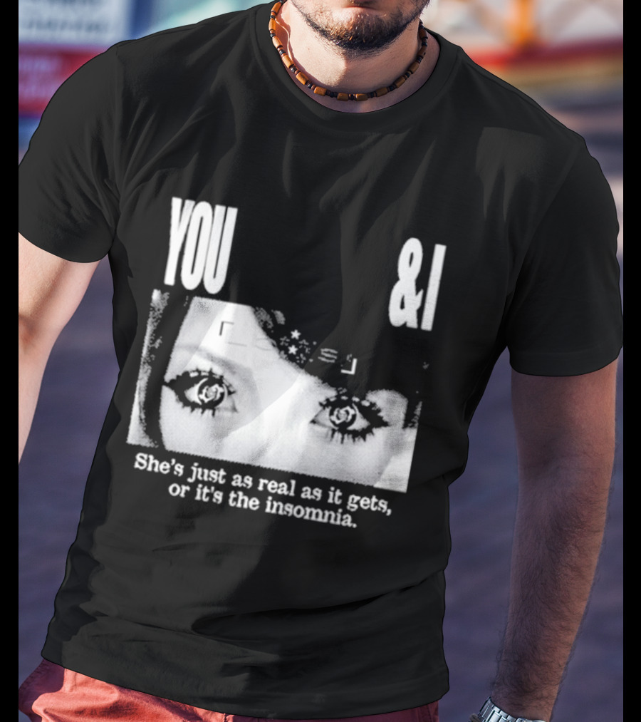 Lucy Bedroque You & I She's Just As Real As It Gets Or It's The Insomnia Black T-Shirt